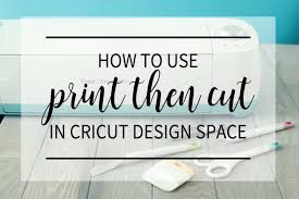 How to use Print then Cut Feature Using Cricut Design Space